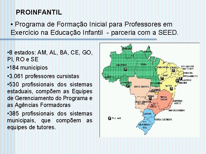 PROINFANTIL • Programa de Formação Inicial para Professores em Exercício na Educação Infantil -