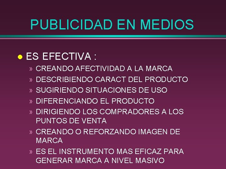 PUBLICIDAD EN MEDIOS l ES EFECTIVA : » » » CREANDO AFECTIVIDAD A LA