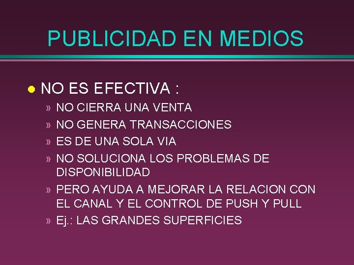 PUBLICIDAD EN MEDIOS l NO ES EFECTIVA : » » NO CIERRA UNA VENTA PUBLICIDAD EN MEDIOS l NO ES EFECTIVA : » » NO CIERRA UNA VENTA