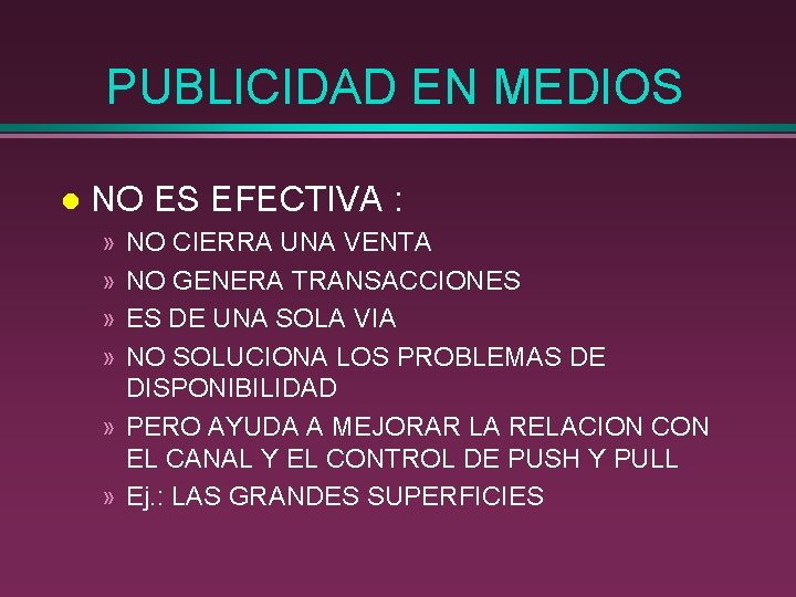 PUBLICIDAD EN MEDIOS l NO ES EFECTIVA : » » NO CIERRA UNA VENTA