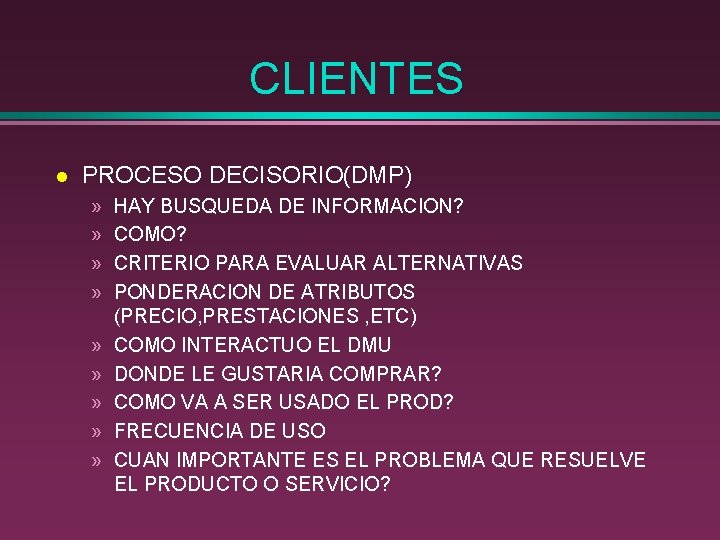 CLIENTES l PROCESO DECISORIO(DMP) » » » » » HAY BUSQUEDA DE INFORMACION? COMO?