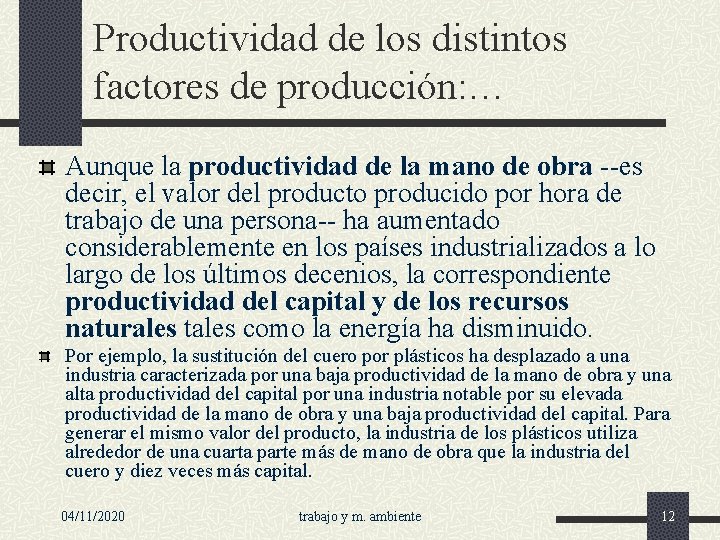 Productividad de los distintos factores de producción: … Aunque la productividad de la mano