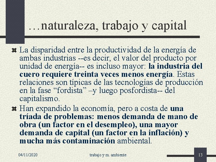 …naturaleza, trabajo y capital La disparidad entre la productividad de la energía de ambas