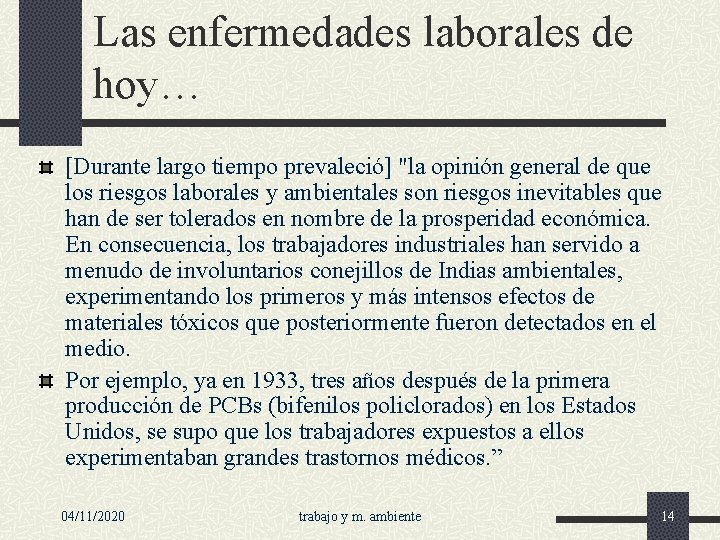 Las enfermedades laborales de hoy… [Durante largo tiempo prevaleció] "la opinión general de que