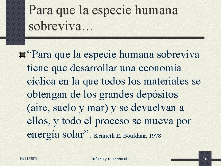 Para que la especie humana sobreviva… “Para que la especie humana sobreviva tiene que