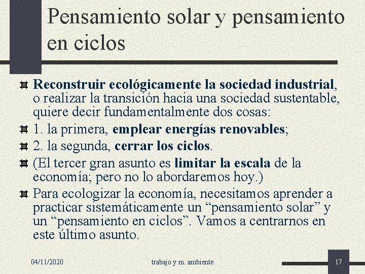 Pensamiento solar y pensamiento en ciclos Reconstruir ecológicamente la sociedad industrial, o realizar la