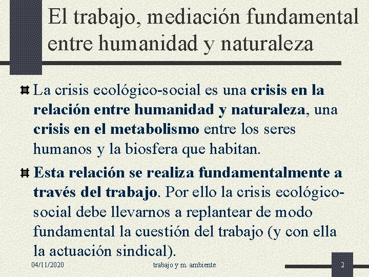 El trabajo, mediación fundamental entre humanidad y naturaleza La crisis ecológico-social es una crisis