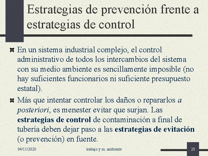 Estrategias de prevención frente a estrategias de control En un sistema industrial complejo, el