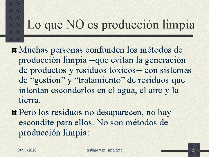 Lo que NO es producción limpia Muchas personas confunden los métodos de producción limpia