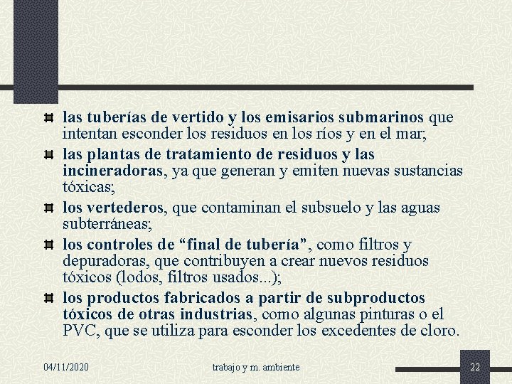 las tuberías de vertido y los emisarios submarinos que intentan esconder los residuos en