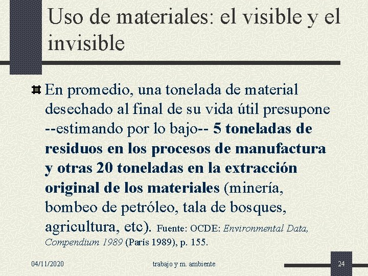 Uso de materiales: el visible y el invisible En promedio, una tonelada de material