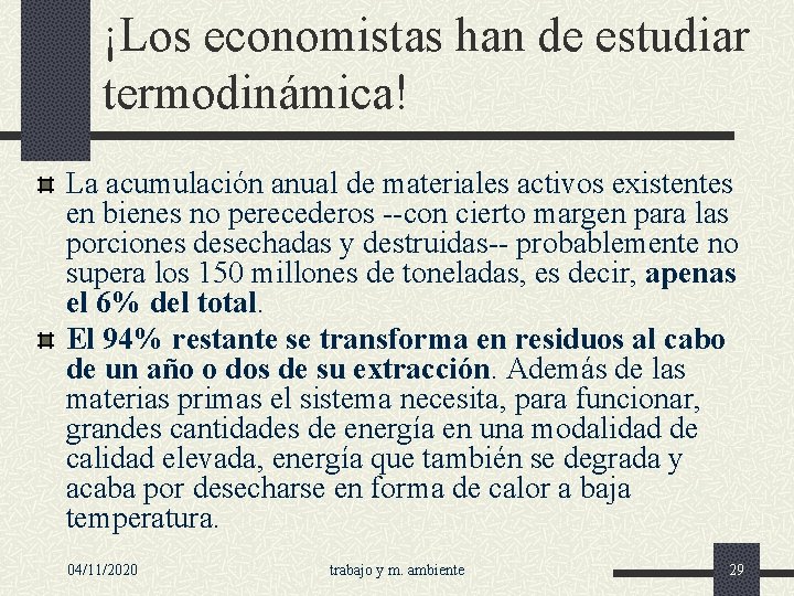 ¡Los economistas han de estudiar termodinámica! La acumulación anual de materiales activos existentes en