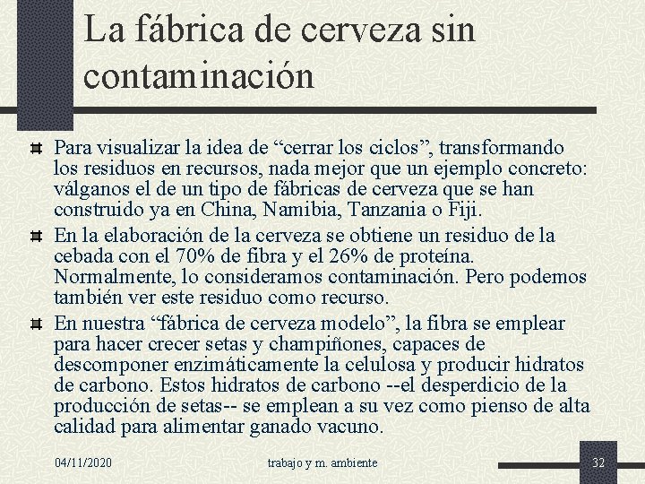 La fábrica de cerveza sin contaminación Para visualizar la idea de “cerrar los ciclos”,