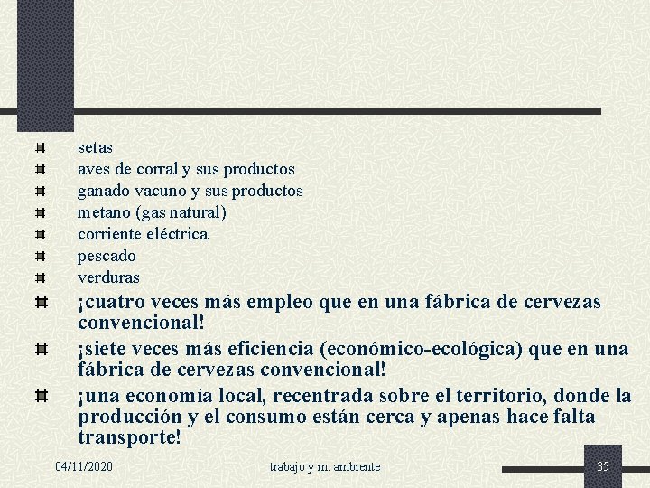 setas aves de corral y sus productos ganado vacuno y sus productos metano (gas