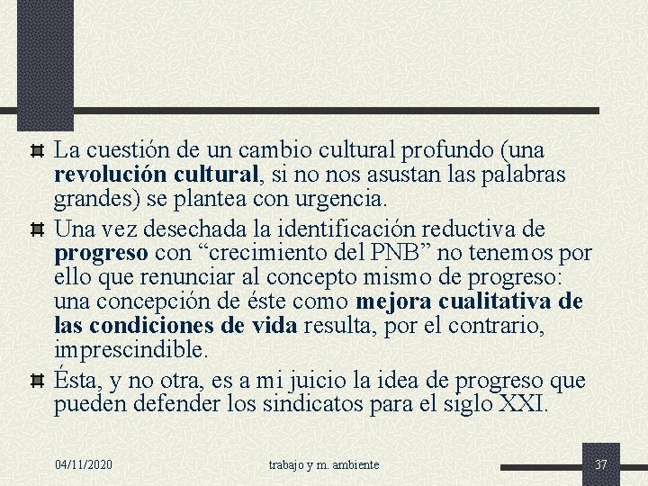 La cuestión de un cambio cultural profundo (una revolución cultural, si no nos asustan