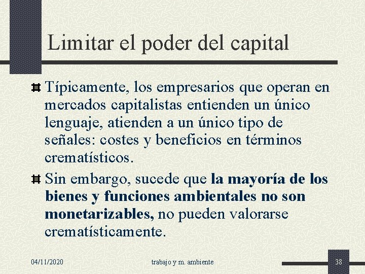 Limitar el poder del capital Típicamente, los empresarios que operan en mercados capitalistas entienden