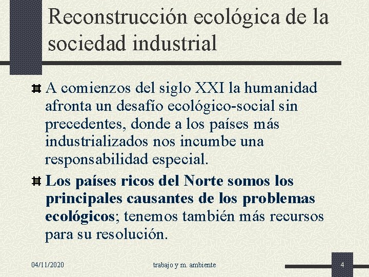 Reconstrucción ecológica de la sociedad industrial A comienzos del siglo XXI la humanidad afronta