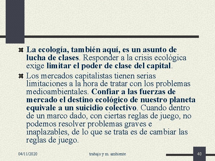 La ecología, también aquí, es un asunto de lucha de clases. Responder a la