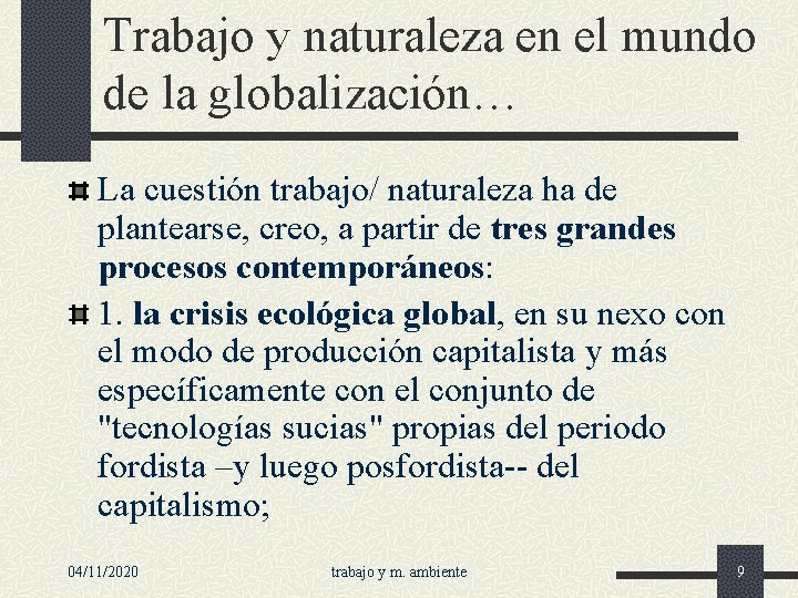 Trabajo y naturaleza en el mundo de la globalización… La cuestión trabajo/ naturaleza ha