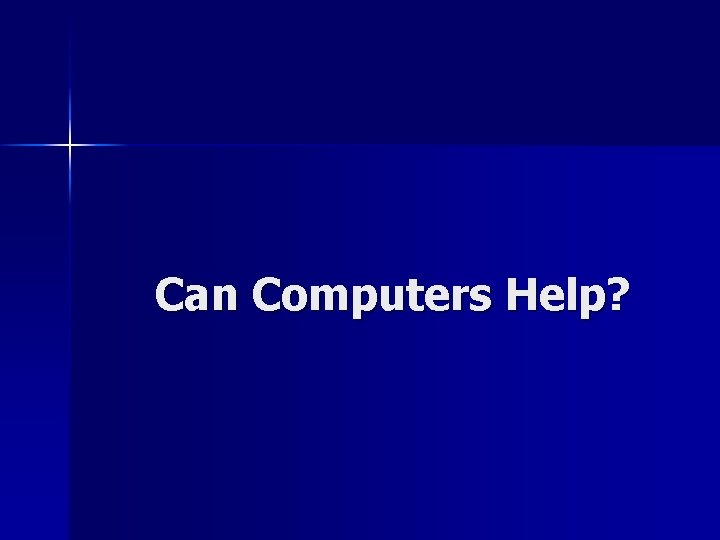 Can Computers Help? 