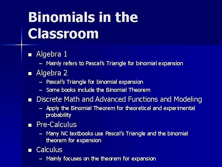 Binomials in the Classroom n Algebra 1 – Mainly refers to Pascal’s Triangle for