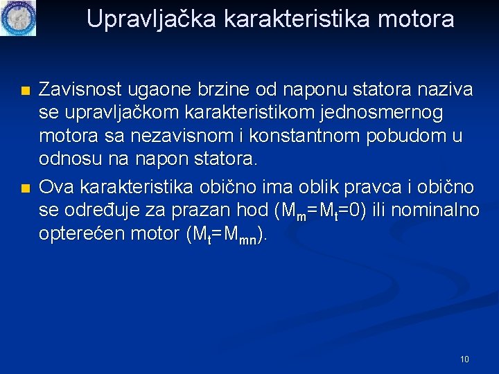 Upravljačka karakteristika motora n n Zavisnost ugaone brzine od naponu statora naziva se upravljačkom Upravljačka karakteristika motora n n Zavisnost ugaone brzine od naponu statora naziva se upravljačkom