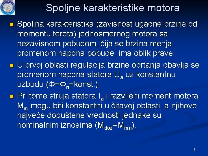 Spoljne karakteristike motora n n n Spoljna karakteristika (zavisnost ugaone brzine od momentu tereta) Spoljne karakteristike motora n n n Spoljna karakteristika (zavisnost ugaone brzine od momentu tereta)