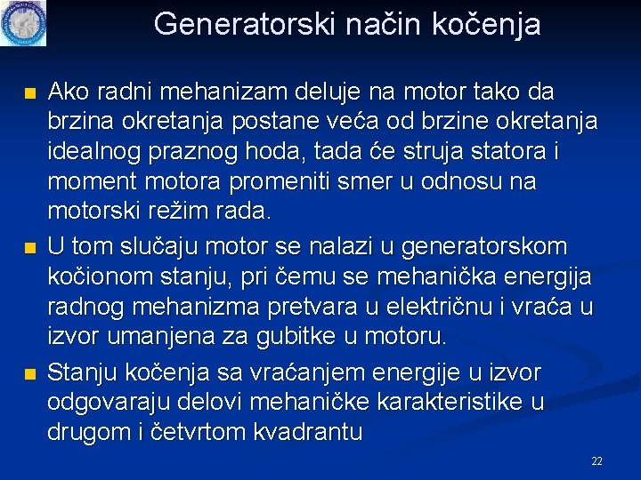 Generatorski način kočenja n n n Ako radni mehanizam deluje na motor tako da Generatorski način kočenja n n n Ako radni mehanizam deluje na motor tako da