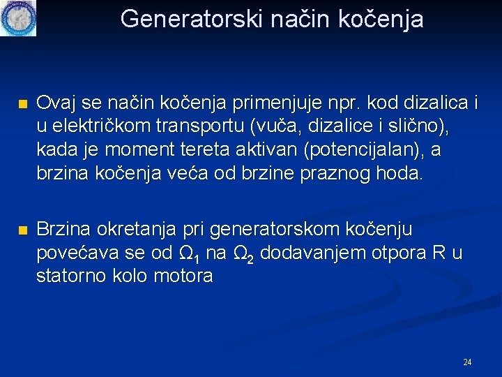 Generatorski način kočenja n Ovaj se način kočenja primenjuje npr. kod dizalica i u Generatorski način kočenja n Ovaj se način kočenja primenjuje npr. kod dizalica i u