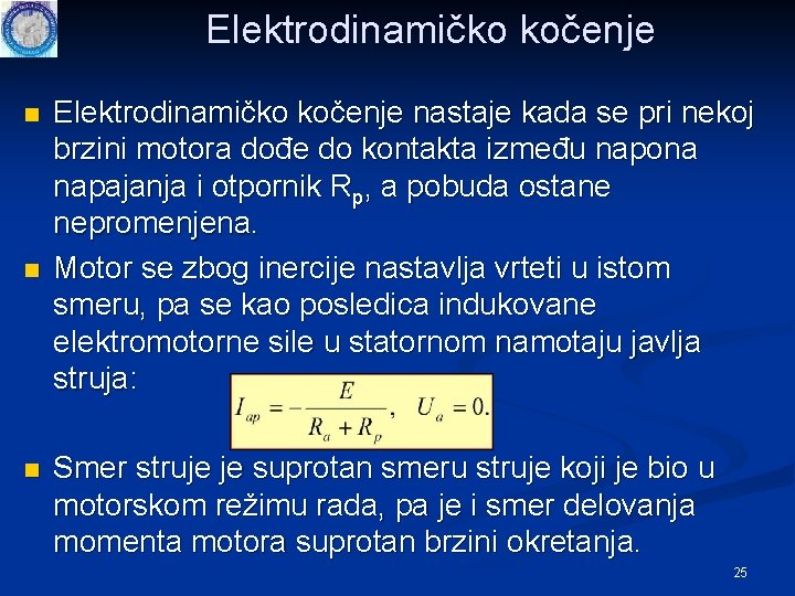 Elektrodinamičko kočenje n n n Elektrodinamičko kočenje nastaje kada se pri nekoj brzini motora Elektrodinamičko kočenje n n n Elektrodinamičko kočenje nastaje kada se pri nekoj brzini motora