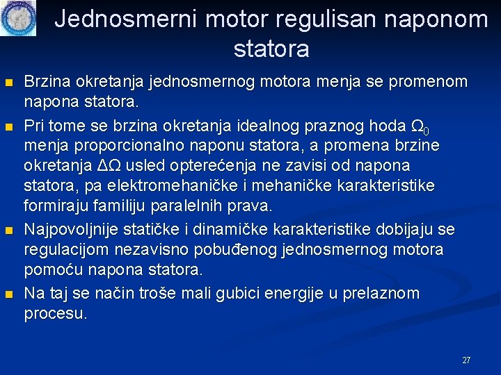 Jednosmerni motor regulisan naponom statora n n Brzina okretanja jednosmernog motora menja se promenom Jednosmerni motor regulisan naponom statora n n Brzina okretanja jednosmernog motora menja se promenom
