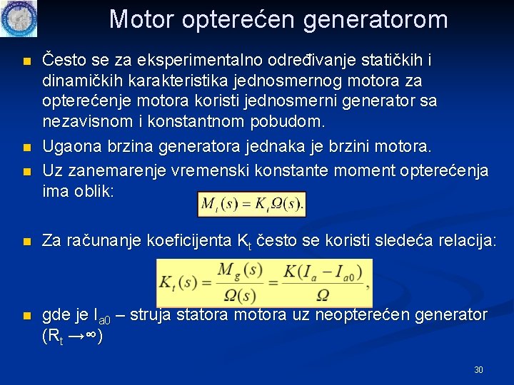 Motor opterećen generatorom n n n Često se za eksperimentalno određivanje statičkih i dinamičkih Motor opterećen generatorom n n n Često se za eksperimentalno određivanje statičkih i dinamičkih