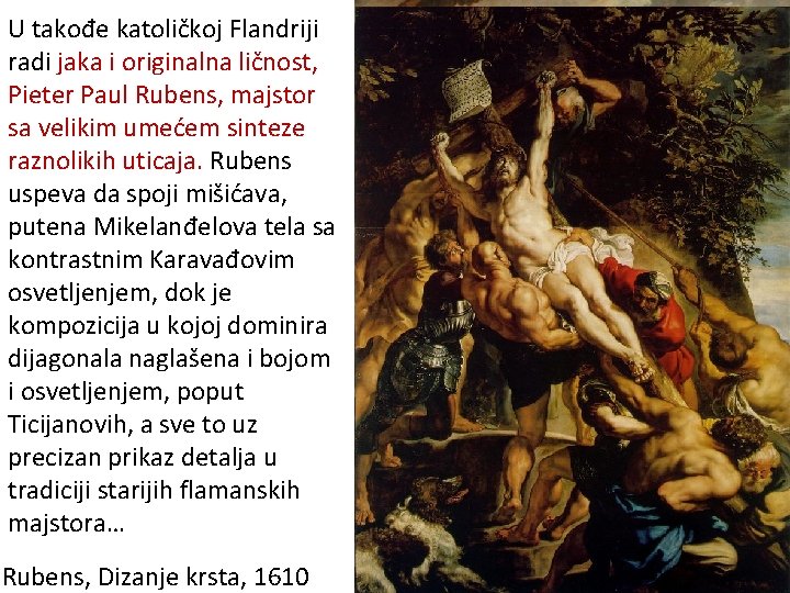 U takođe katoličkoj Flandriji radi jaka i originalna ličnost, Pieter Paul Rubens, majstor sa