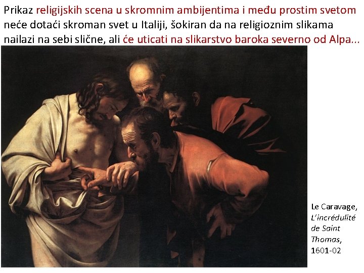 Prikaz religijskih scena u skromnim ambijentima i među prostim svetom neće dotaći skroman svet