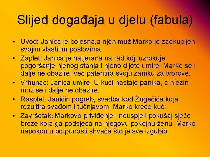 Slijed događaja u djelu (fabula) • Uvod: Janica je bolesna, a njen muž Marko