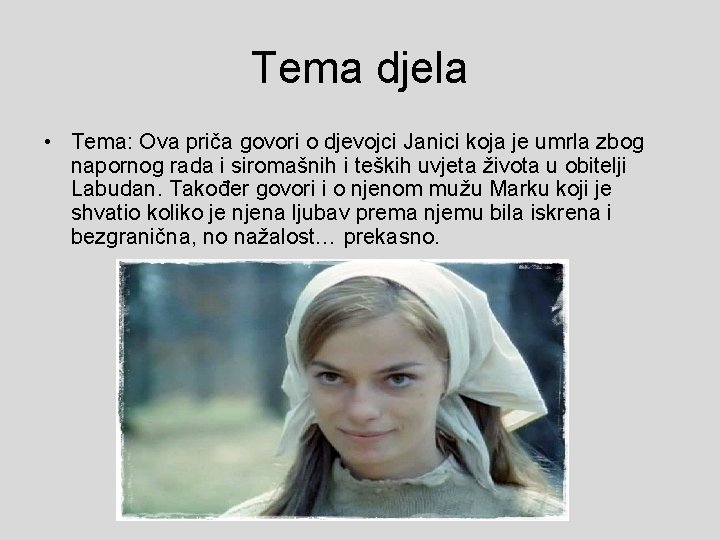 Tema djela • Tema: Ova priča govori o djevojci Janici koja je umrla zbog