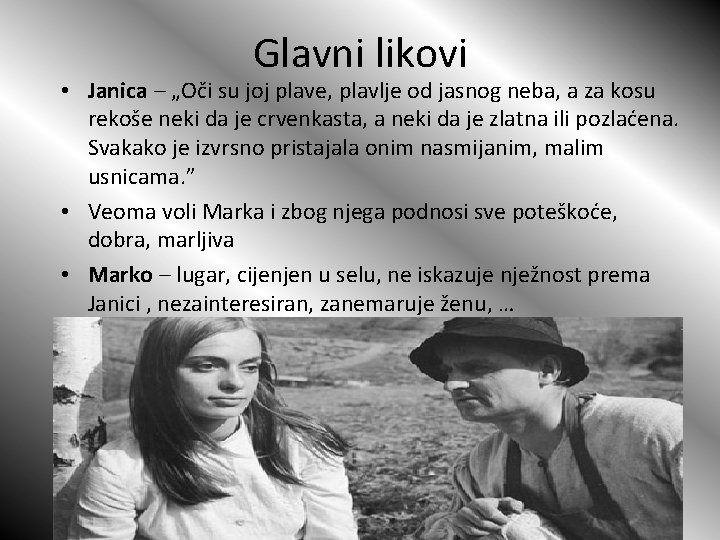 Glavni likovi • Janica – „Oči su joj plave, plavlje od jasnog neba, a