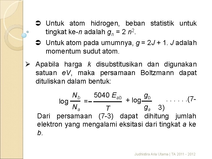 Ü Untuk atom hidrogen, beban statistik untuk tingkat ke-n adalah gn = 2 n