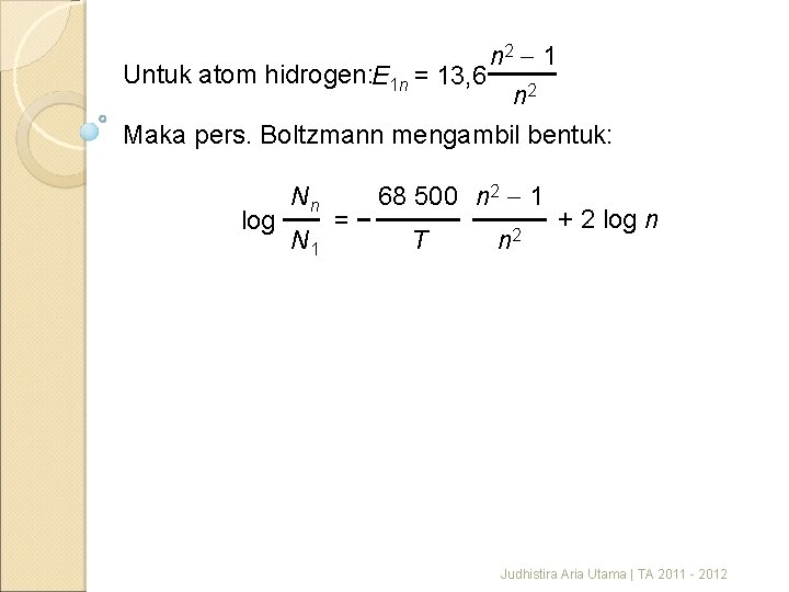 n 2 1 Untuk atom hidrogen: E 1 n = 13, 6 n 2