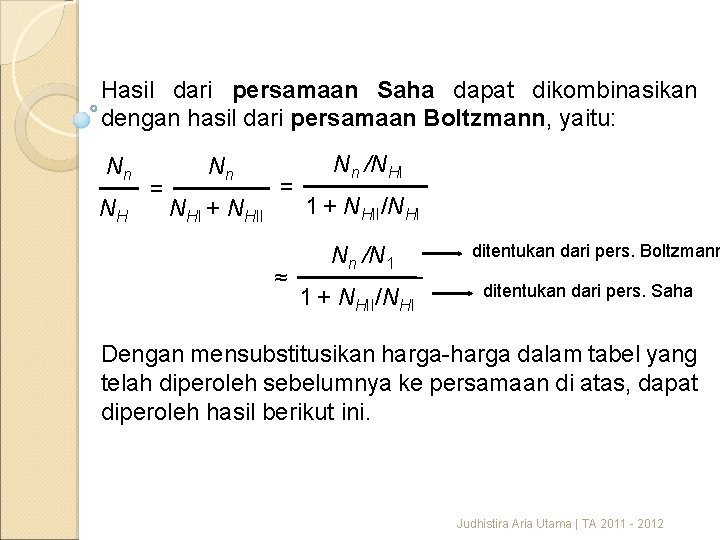 Hasil dari persamaan Saha dapat dikombinasikan dengan hasil dari persamaan Boltzmann, yaitu: Nn NH