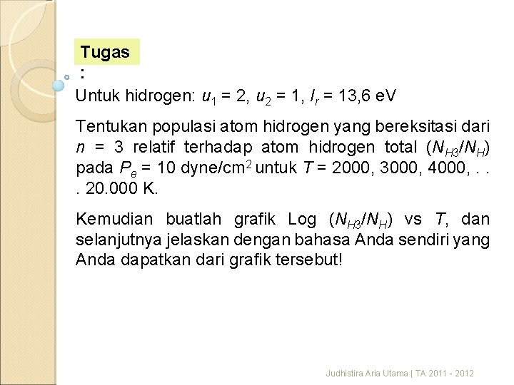 Tugas : Untuk hidrogen: u 1 = 2, u 2 = 1, Ir =