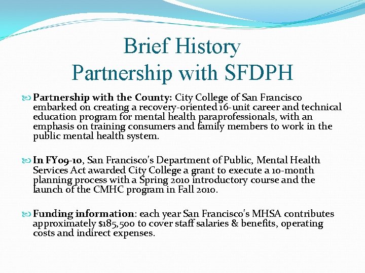 Brief History Partnership with SFDPH Partnership with the County: City College of San Francisco