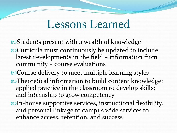 Lessons Learned Students present with a wealth of knowledge Curricula must continuously be updated