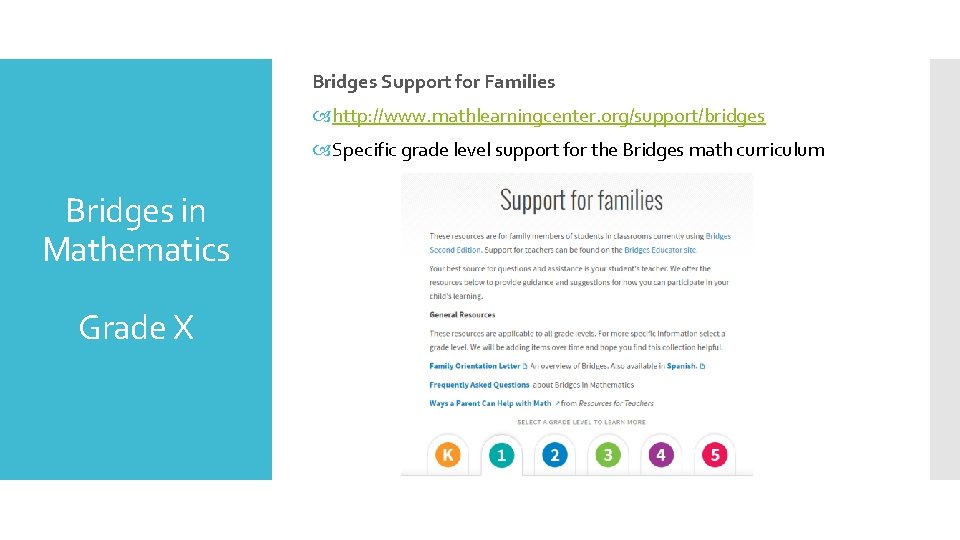Bridges Support for Families http: //www. mathlearningcenter. org/support/bridges Specific grade level support for the