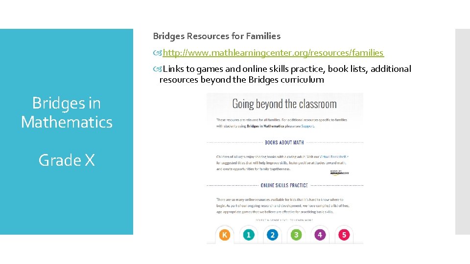 Bridges Resources for Families http: //www. mathlearningcenter. org/resources/families Links to games and online skills