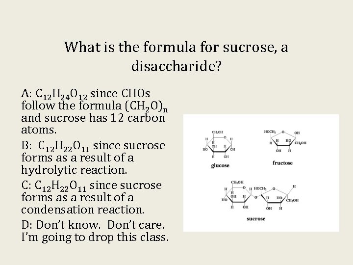 What is the formula for sucrose, a disaccharide? A: C 12 H 24 O