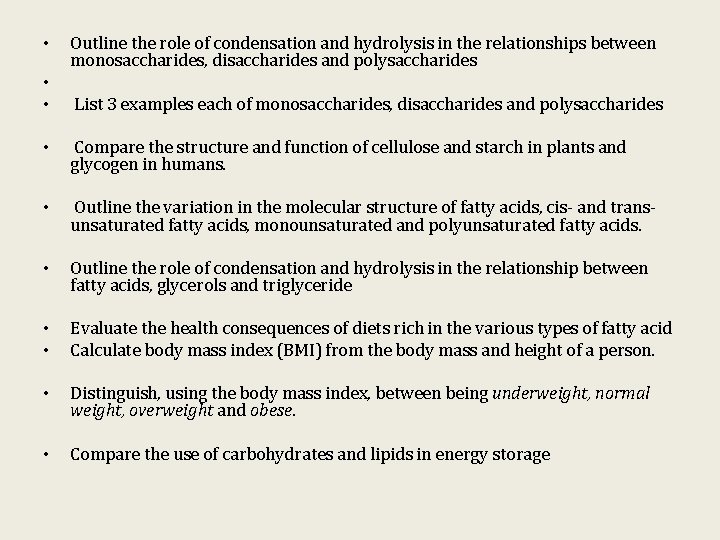  • • • Outline the role of condensation and hydrolysis in the relationships