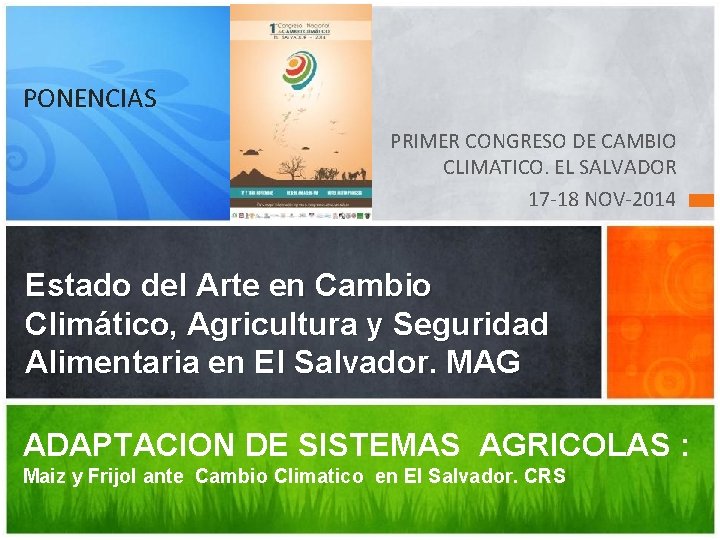 PONENCIAS PRIMER CONGRESO DE CAMBIO CLIMATICO. EL SALVADOR 17 -18 NOV-2014 Estado del Arte