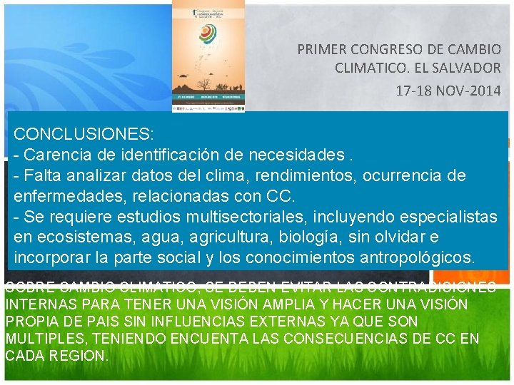 PRIMER CONGRESO DE CAMBIO CLIMATICO. EL SALVADOR 17 -18 NOV-2014 CONCLUSIONES: - Carencia de