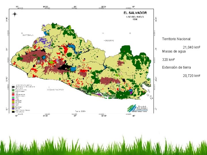 Territorio Nacional: 21, 040 km 2 Masas de agua 320 km 2 Extensión de